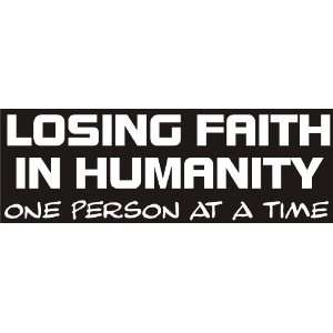 Losing faith in humanity one person at a time   funny decal/sticker 