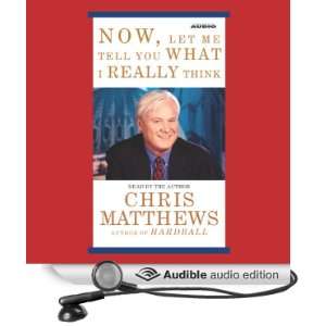   You What I Really Think (Audible Audio Edition): Chris Matthews: Books