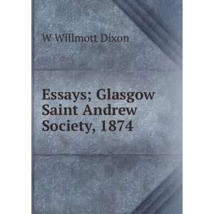  Essays; Glasgow Saint Andrew Society, 1874: W Willmott 