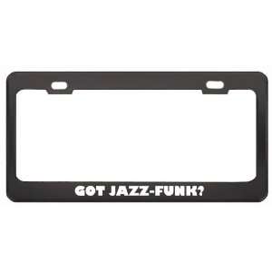 Got Jazz Funk? Music Musical Instrument Black Metal License Plate 