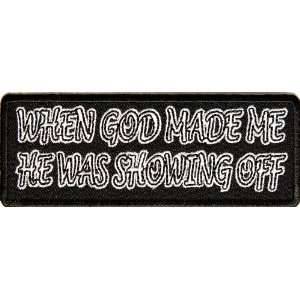 When God Made Me He Was Showing Off Funny Iron on Patch, 4x1.5 inch 