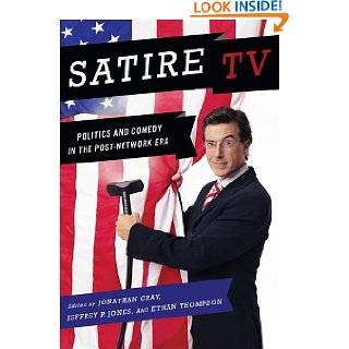 Satire TV Politics and Comedy in the Post Network Era by Jonathan 