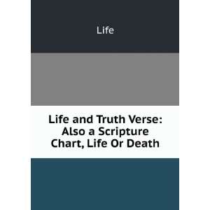   and Truth Verse: Also a Scripture Chart, Life Or Death: Life: Books