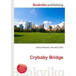  Crybaby Bridge Ronald Cohn Jesse Russell Books