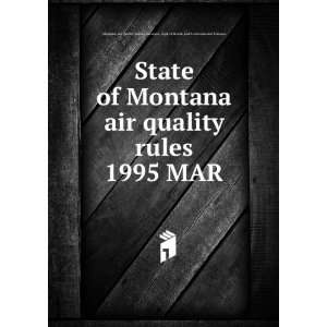  State of Montana air quality rules. 1995 MAR: Montana 
