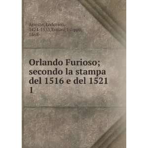  Orlando Furioso; secondo la stampa del 1516 e del 1521. 1 