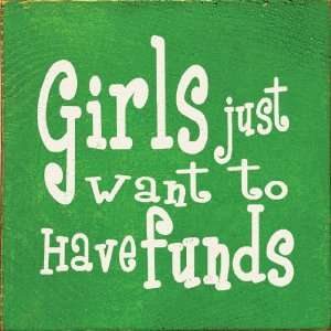  Girls Just Want To Have Funds Wooden Sign: Home & Kitchen