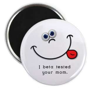  BETA TESTED YOUR MOM Funny Face 2.25 inch Fridge Magnet 