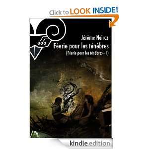 Féérie pour les ténèbres 1 (French Edition): Jérôme NOIREZ 