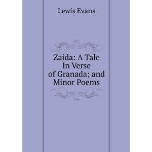   Zaida: A Tale In Verse of Granada; and Minor Poems: Lewis Evans: Books
