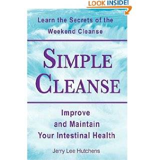 Simple Cleanse The Weekend Cleanse and Intestinal Health by Jerry 