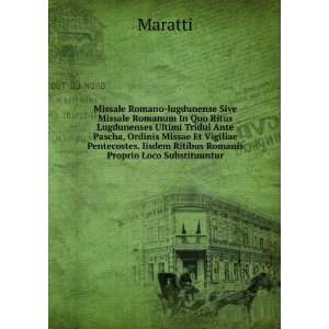   . Iisdem Ritibus Romanis Proprio Loco Substituuntur: Maratti: Books