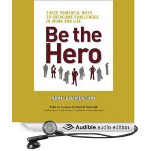   the Hero: Three Powerful Ways to Overcome Challenges in Work and Life