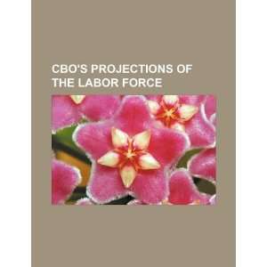  CBOs projections of the labor force (9781234064242) U.S 