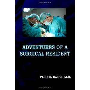   of a Surgical Resident [Paperback] Philip B. Dobrin M.D. Books