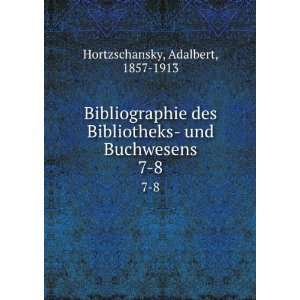     und Buchwesens. 7 8 Adalbert, 1857 1913 Hortzschansky Books