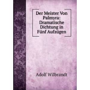   Von Palmyra Dramatische Dichtung in FÃ¼nf AufzÃ¼gen Adolf