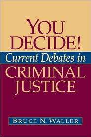 You Decide! Current Debates in Criminal Justice, (0205514103), Bruce N 