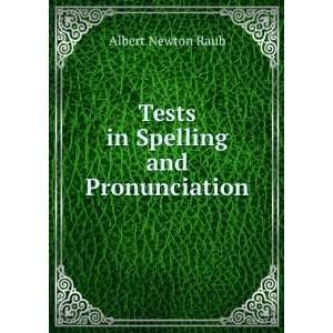    Tests in Spelling and Pronunciation Albert Newton Raub Books