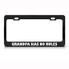 GRANDPA HAS NO RULES HUMOR FUNNY METAL LICENSE PLATE FRAME TAG HOLDER