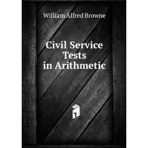    Civil Service Tests in Arithmetic William Alfred Browne Books