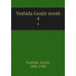  Yoshida Genjir zensh. 4 Genjir, 1886 1956 Yoshida Books