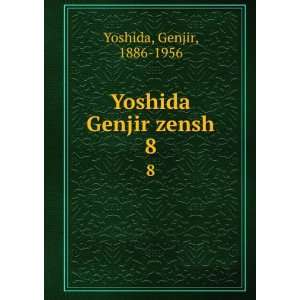  Yoshida Genjir zensh. 8 Genjir, 1886 1956 Yoshida Books