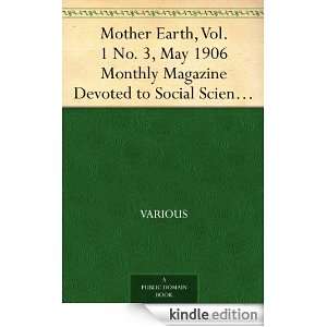 Mother Earth, Vol. 1 No. 3, May 1906 Monthly Magazine Devoted to 