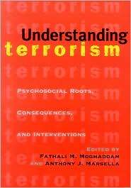 Understanding Terrorism Psychological Roots, Consequences and 