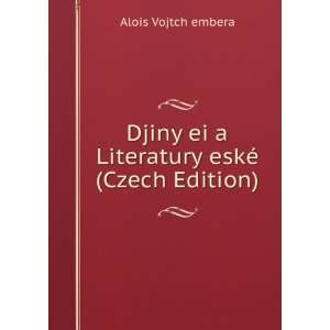   ei a Literatury eskÃ© (Czech Edition) Alois Vojtch embera Books