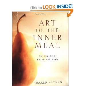   Meal: Eating as a Spiritual Path [Hardcover]: Donald Altman: Books