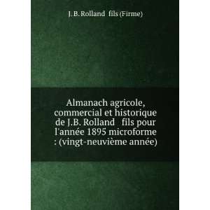    (vingt neuviÃ¨me annÃ©e) J. B. Rolland & fils (Firme) Books