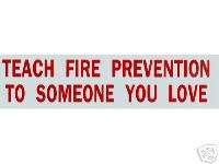 TEACH FIRE PREVENTION TO SOMEONE YOU LOVE! VINYL DECAL  