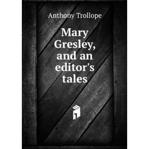    Mary Gresley, and an editors tales Anthony Trollope Books