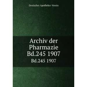   Archiv der Pharmazie. Bd.245 1907 Deutscher Apotheker Verein Books