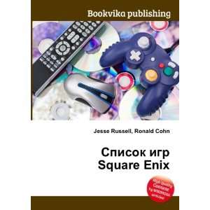  Spisok igr Square Enix (in Russian language) Ronald Cohn 
