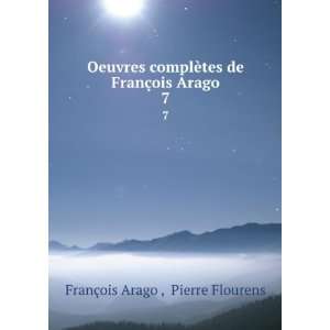   tes de FranÃ§ois Arago. 7 Pierre Flourens FranÃ§ois Arago  Books