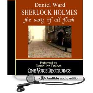 Sherlock Holmes: The Way of All Flesh [Unabridged] [Audible Audio 