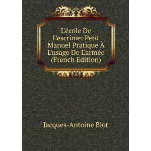   usage De LarmÃ©e (French Edition) Jacques Antoine Blot Books