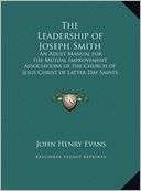 The Leadership of Joseph Smith An Adult Manual for the Mutual 
