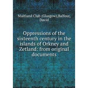   from original documents Balfour, David Maitland Club (Glasgow) Books