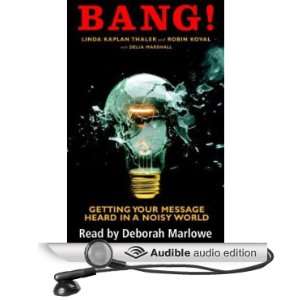  Bang Getting Your Message Heard in a Noisy World 