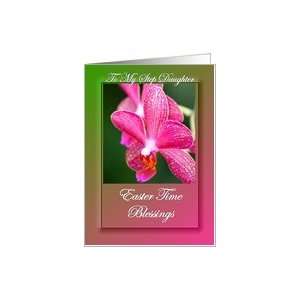  Easter Time Blessings ~ Step Daughter ~ Pink Orchids Card 
