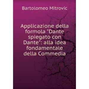   alla idea fondamentale della Commedia: Bartolomeo MitrovÃ­c: Books
