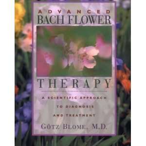 Advanced Bach Flower Therapy A Scientific Approach to Diagnosis and 