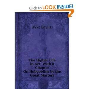  The Higher Life in Art Wyke Bayliss Books