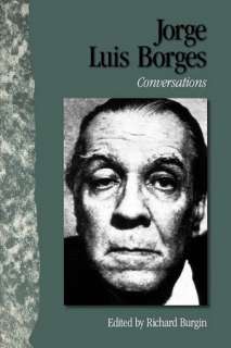   Jorge Luis Borges Conversations by Richard Burgin 