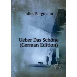    Ueber Das SchÃ¶ne (German Edition) Julius Bergmann Books