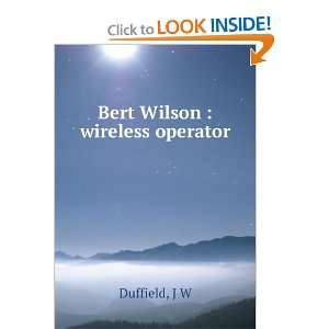  Bert Wilson  wireless operator J W Duffield Books