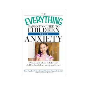   with Anxiety M.A., L.P. and Christine Siegel, M.A Ilyne Sandas Books